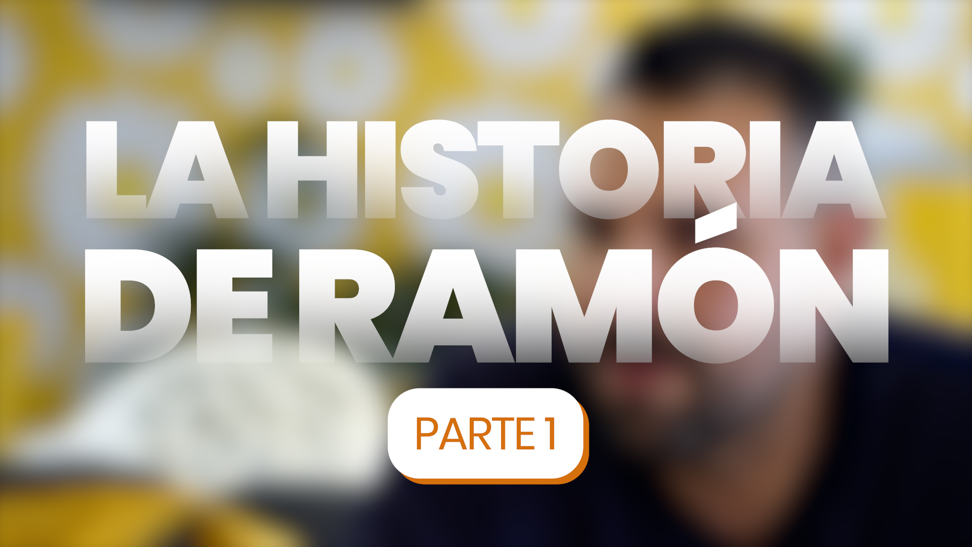 La Historia de Ramón – Parte 1