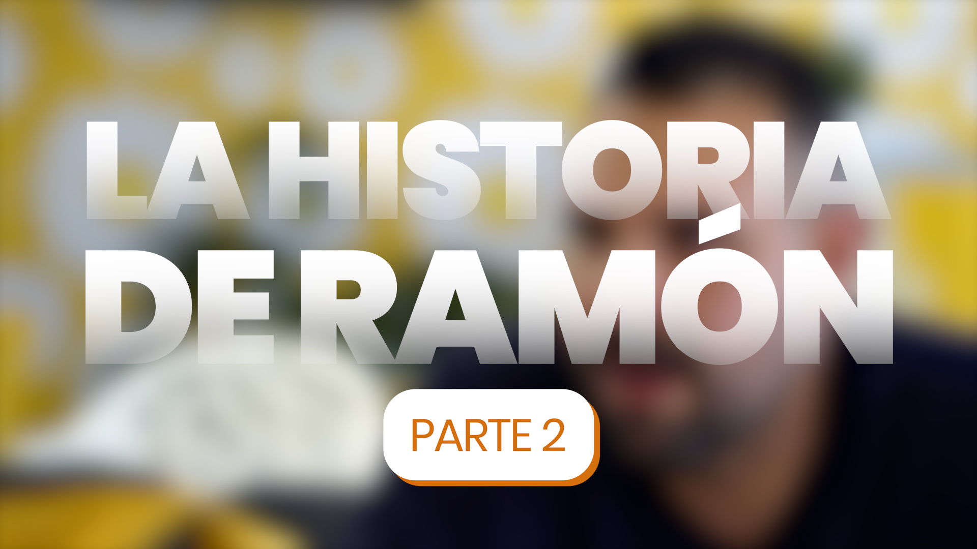 La Historia de Ramón – Parte 2